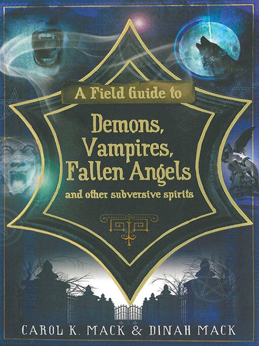 Title details for A Field Guide to Demons, Vampires, Fallen Angels and Other Subversive Spirits by Carol K. Mack - Available